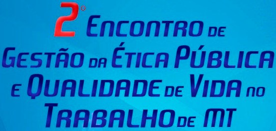 Governo de Mato Grosso investe na gestão da ética e qualidade de vida no trabalho